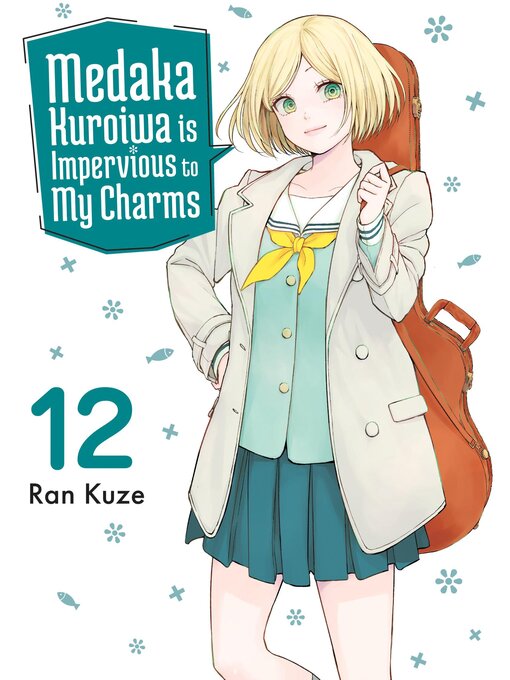 Cover image for Medaka Kuroiwa is Impervious to My Charms, Volume 12